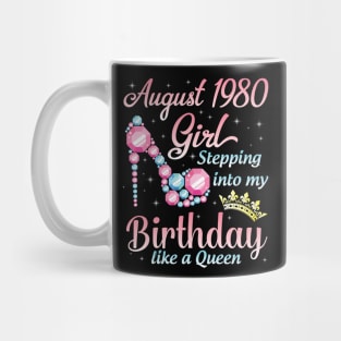 August 1980 Girl Stepping Into My Birthday 40 Years Like A Queen Happy Birthday To Me You Mug